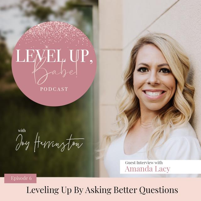 6. Leveling up by asking better questions with Amanda Lacy - podcast episode cover