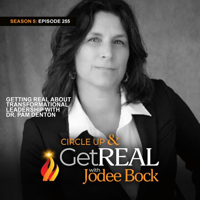 Getting REAL About Transformational Leadership with Dr. Pam Denton - podcast episode cover