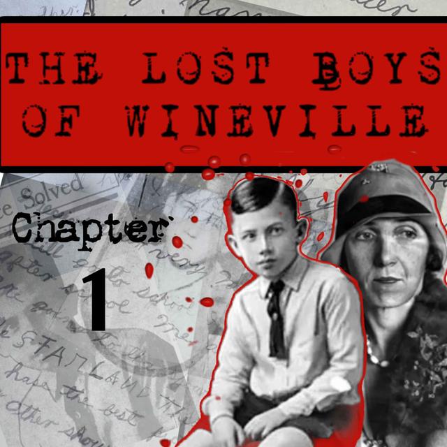 The Lost Boys Of Wineville / Chapter 1 - podcast episode cover