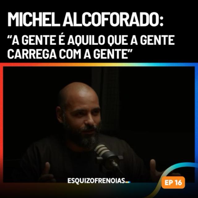 Michel Alcoforado: "A gente é aquilo que a gente carrega com a gente" - podcast episode cover