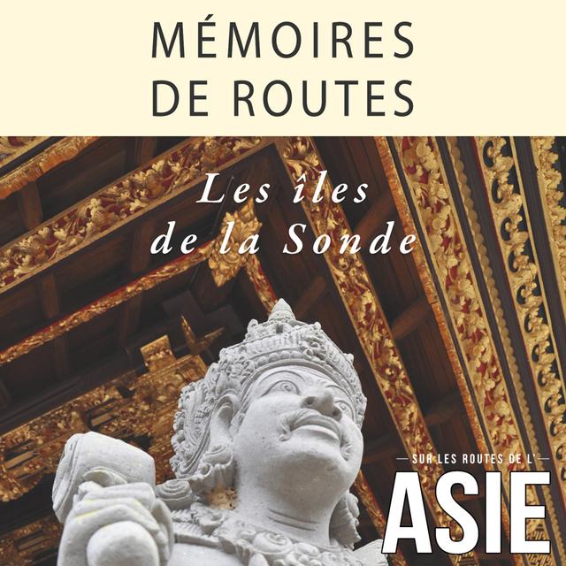 #44 – Mémoires de routes – Les îles de la Sonde - podcast episode cover