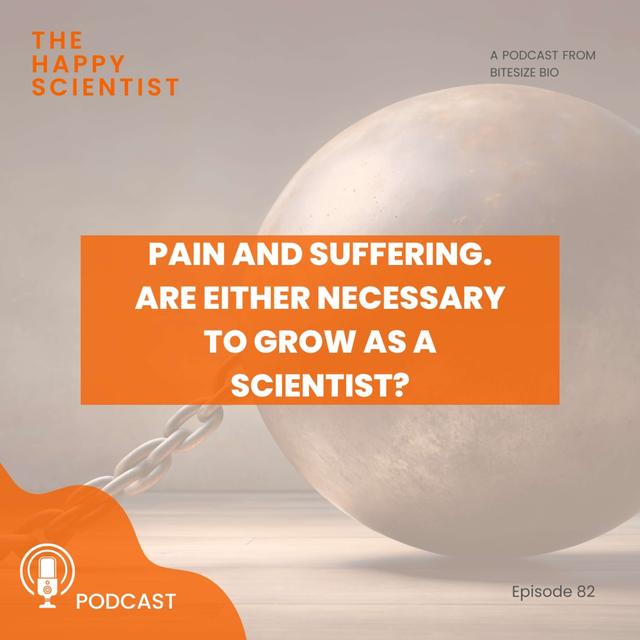 Pain and Suffering. Are Either Necessary to Grow as a Scientist? - podcast episode cover
