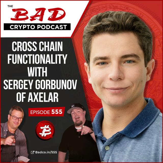 Cross Chain Functionality with Sergey Gorbunov of Axelar - podcast episode cover