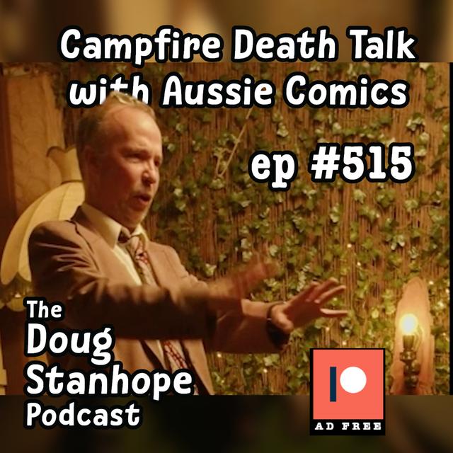 Ep #515 - "Campfire Death Talk with Aussie Comics" - podcast episode cover