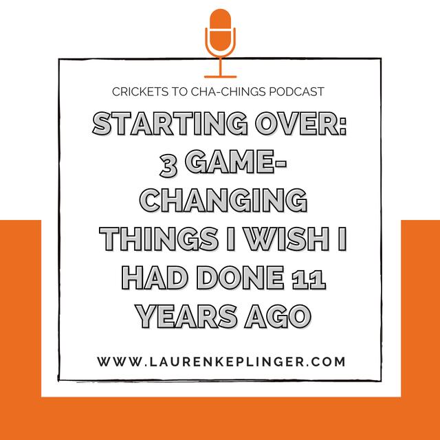 158. Starting Over: 3 Game-Changing Things I wish I had done 11 years Ago - podcast episode cover