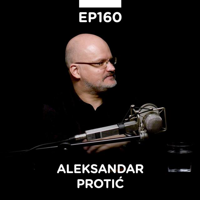 EP 160: Aleksandar Protić Prota, producent, Beogradski sindikat, Mir Media Group - Pojačalo podcast - podcast episode cover