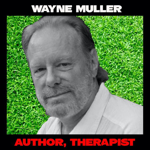 Wayne Muller: A Chat with my Therapist - podcast episode cover