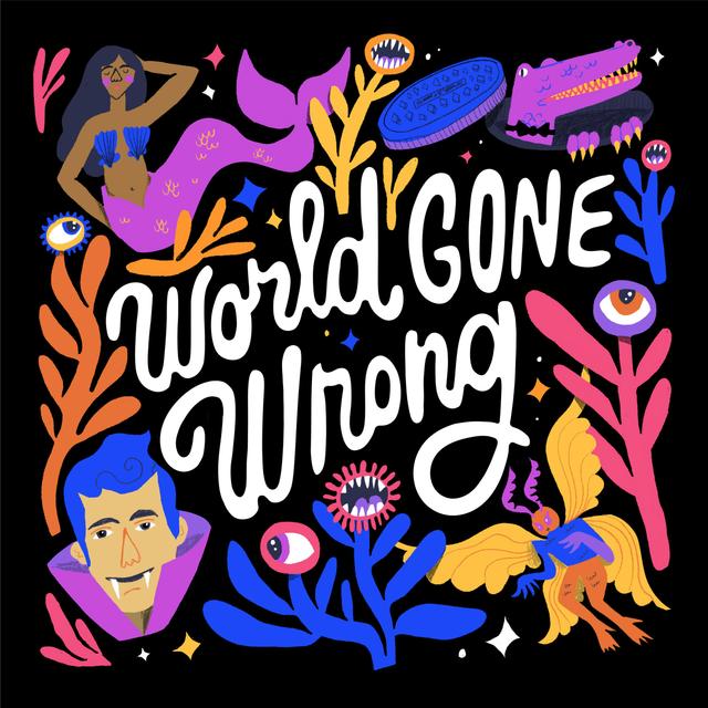 Presenting: World Gone Wrong - podcast episode cover