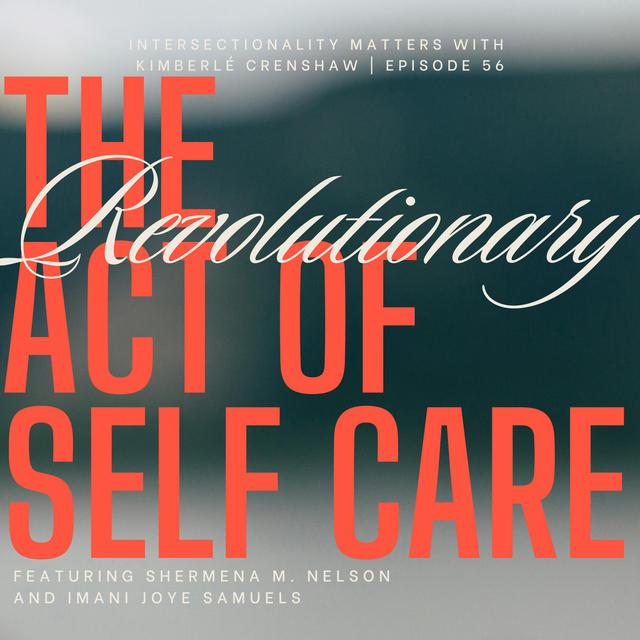 56. The Revolutionary Act of Self Care - podcast episode cover