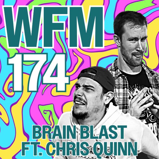 Brain Blast ft. Chris Quinn | WFM 174 - podcast episode cover