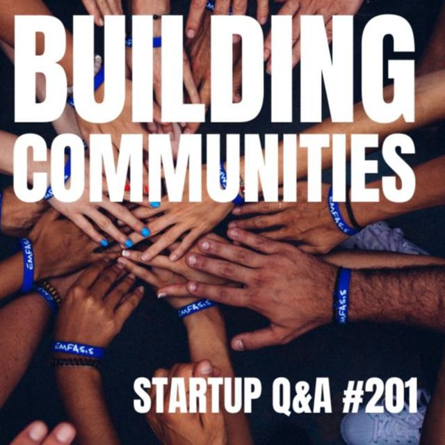 Building Online Communities - Startup Q&A Week #201 - podcast episode cover