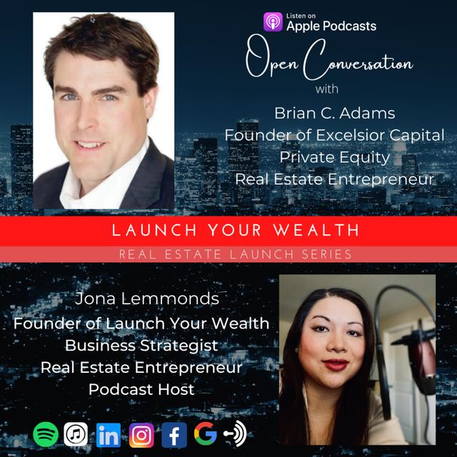 Real Estate LAUNCH Series: Open Conversation with Brian C. Adams, a "Recovering Attorney" and Founder/Principal of Excelsior Capital - podcast episode cover