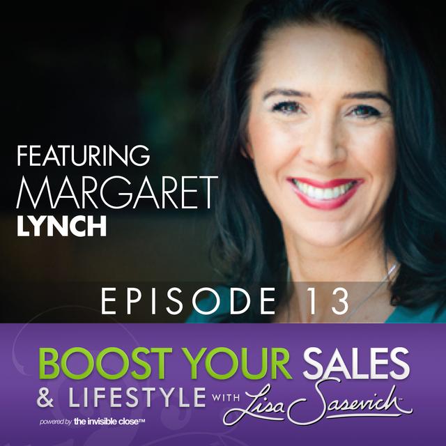 Tapping into Greatness – featuring guest Margaret Lynch – Boost Your Sales & Lifestyle With Lisa Sasevich Episode #13 - podcast episode cover