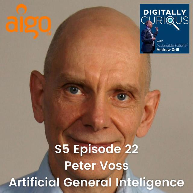 S5 Episode 22: Navigating the World of Artificial General  Intelligence with Peter Voss from Aigo.ai - podcast episode cover