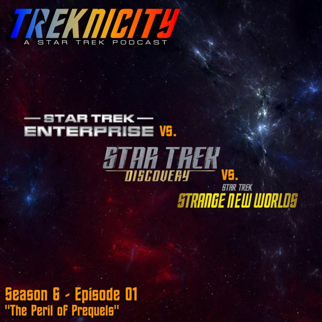 Treknicity - Season 06 - Episode 01 - "The Peril of Prequels" - podcast episode cover