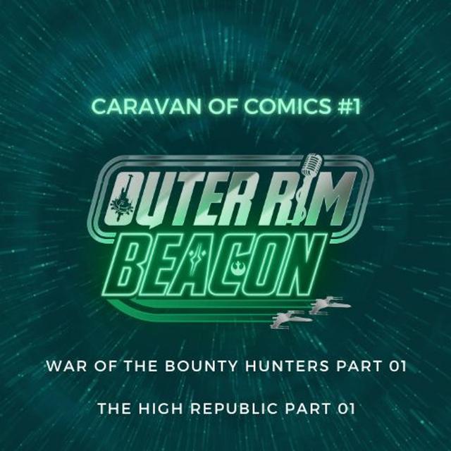 Caravan of Comics #1: War of the Bounty Hunters Part 01 & The High Republic Part 01 - podcast episode cover