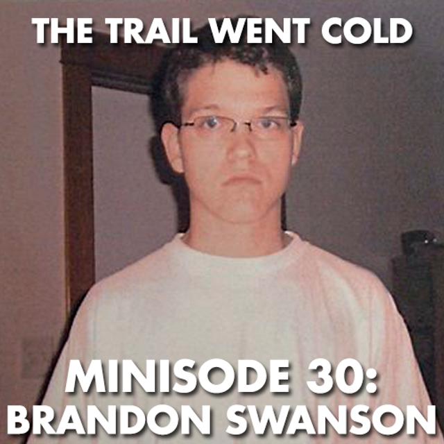 The Trail Went Cold - Minisode 30 - Brandon Swanson - podcast episode cover