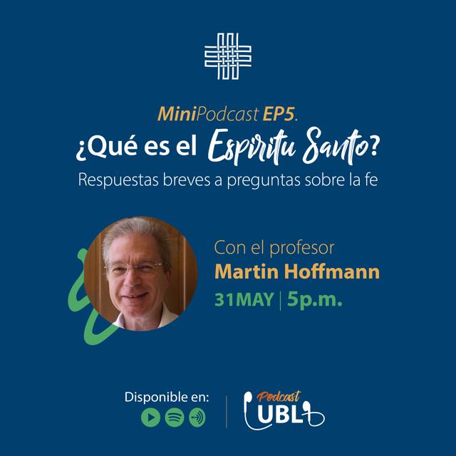 Mini Podcast UBL🎙 Ep.5 "¿Qué es el Espíritu Santo?" con Martin Hoffmann. - podcast episode cover