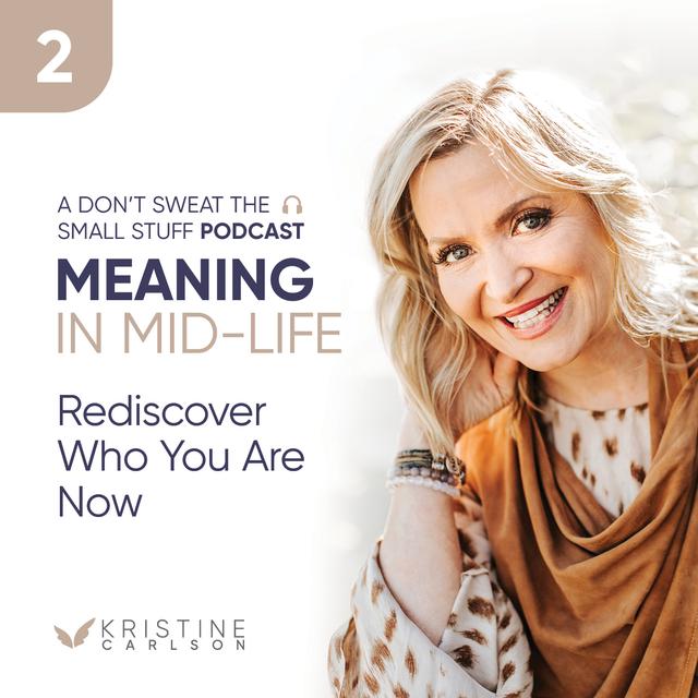 Meaning in Mid-Life: Rediscover Who You Are Now - podcast episode cover