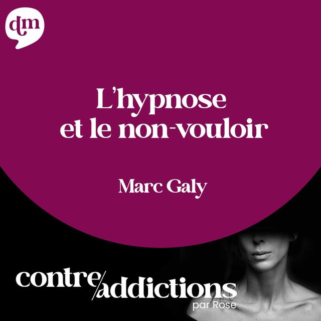 Teasing du prochain épisode - L'hypnose et le non vouloir avec Marc Galy - podcast episode cover
