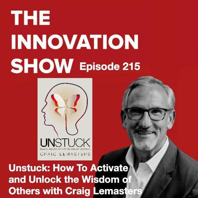 Unstuck, How to Activate and Unlock the Wisdom of Others with Craig Lemasters - podcast episode cover