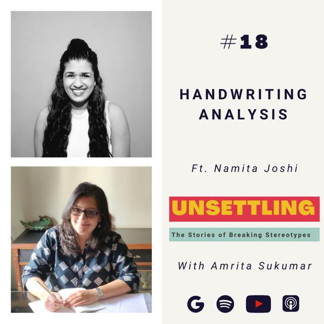 Ep-18: Handwriting Analysis ft. Namita Joshi on UNSETTLING by Amrita Sukumar - podcast episode cover