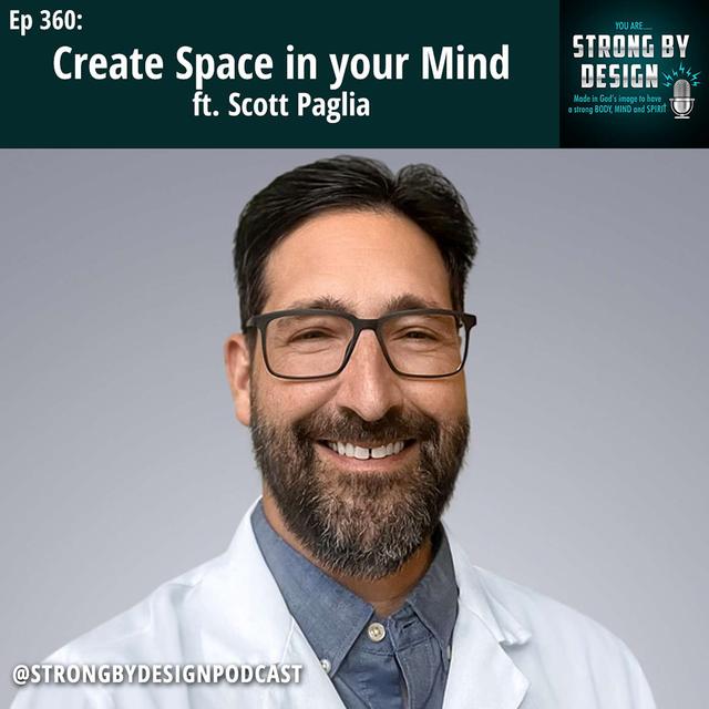 Ep 360 Create Space in your Mind ft. Scott Paglia - podcast episode cover