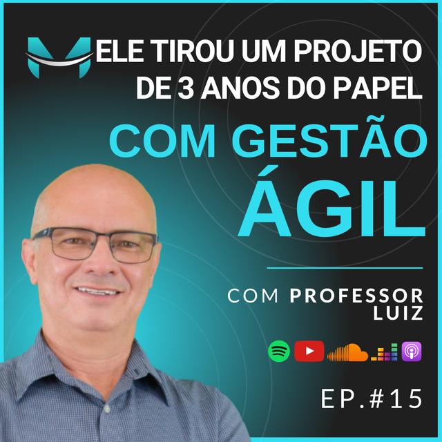 ELE TIROU DO PAPEL UM PROJETO DE 3 ANOS COM GESTÃO ÁGIL | T22 EP15 | PODCAST ÁGIL NAS TRINCHEIRAS - podcast episode cover