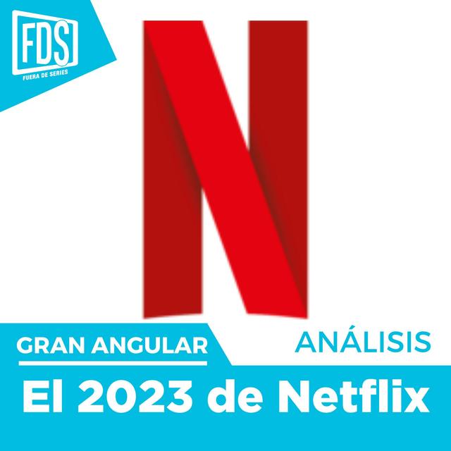 El 2023 de Netflix - podcast episode cover