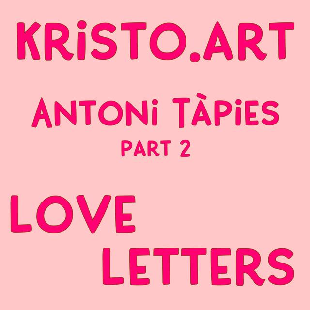Antoni Tàpies - Part 2 : Love Letters - podcast episode cover