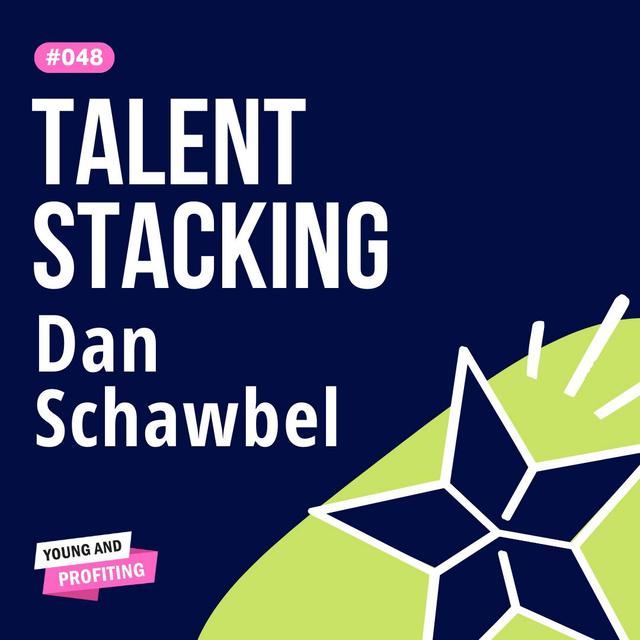 Dan Schawbel Teaches the Art of Talent Stacking | Career | YAPClassic - podcast episode cover