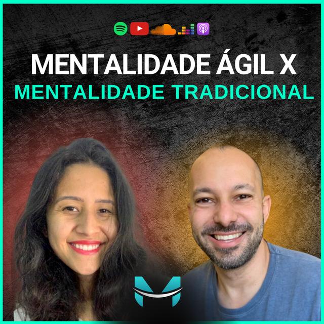 MENTALIDADE ÁGIL X MENTALIDADE TRADICIONAL - PODCAST SEJAÁGIL - podcast episode cover