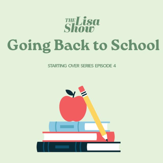 Going Back to School - Starting Over, Part 4 - podcast episode cover