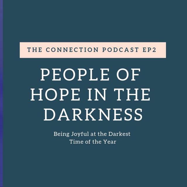 S2E2 The Connection Ep2 Advent Finding Joy in the Darkness - podcast episode cover