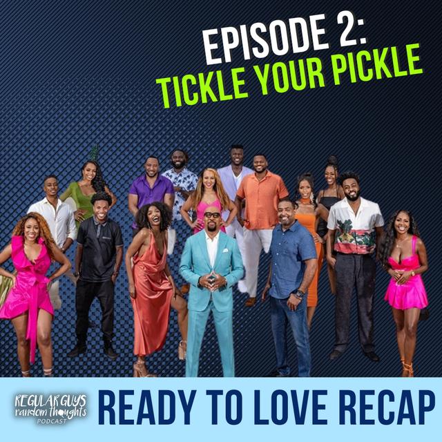 S3: Tickle Your Pickle! | Ready To Love Ep. 2 Recap - podcast episode cover