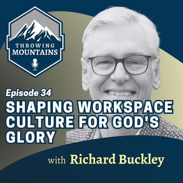 Shaping Workplace Culture for the Glory of God with Richard Buckley, Regional VP of Corporate Chaplains of America - podcast episode cover