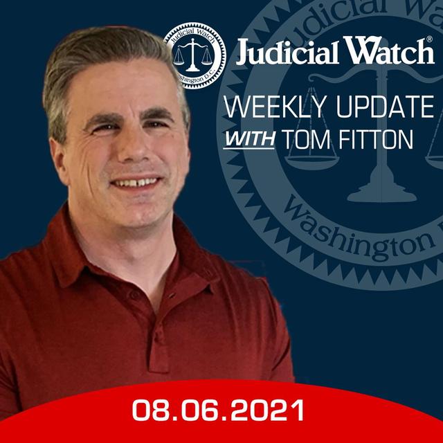 Tom Fitton's Weekly Update -- August 06, 2021 - podcast episode cover