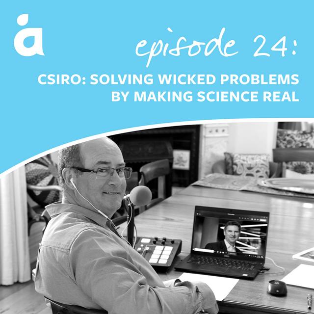 CSIRO: Solving wicked problems by making science real - podcast episode cover