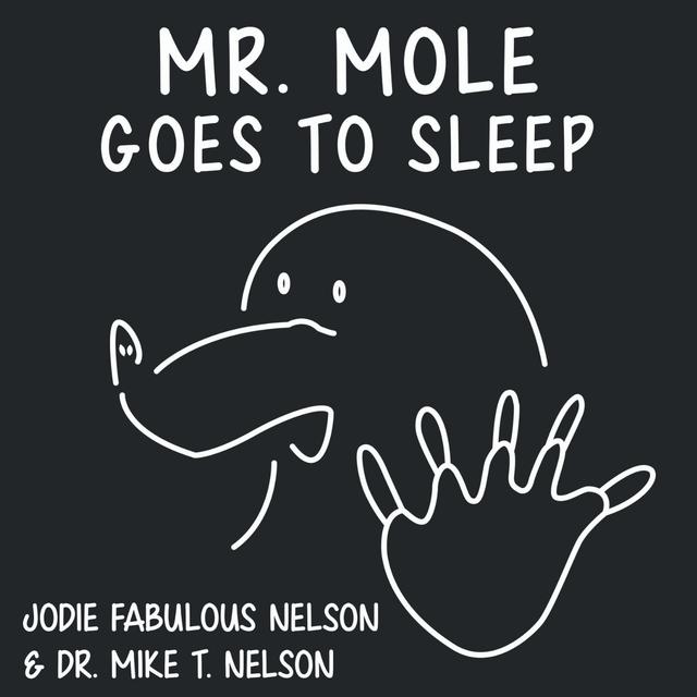 Mr Mole Goes To Sleep with Dr Mike and Jodie Nelson - podcast episode cover