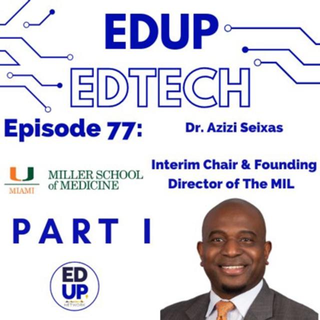 77: Part I - Creating the Next Generation of Innovators, A Two-Part Conversation with Dr. Azizi Seixas, Founding Director of the Media & Innovation Lab at the University of Miami - podcast episode cover