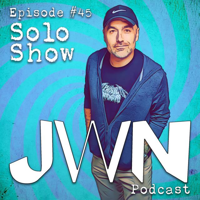 JWN #45: Solo Show - If we make it through December everything's gonna be all right. - podcast episode cover