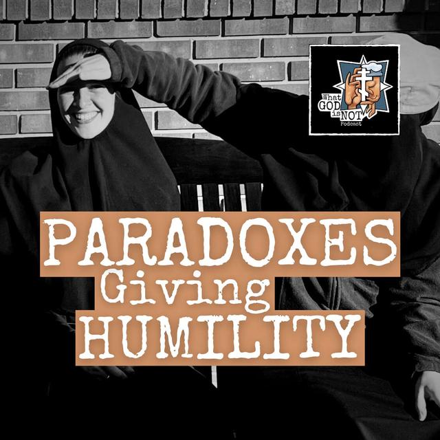 Paradoxes Giving Humility - podcast episode cover