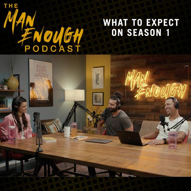 What to expect on the first season of The Man Enough Podcast - podcast episode cover