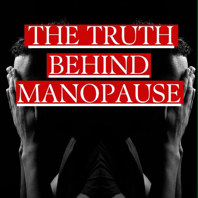 Manopause: The Change That Affects EVERY Man - podcast episode cover