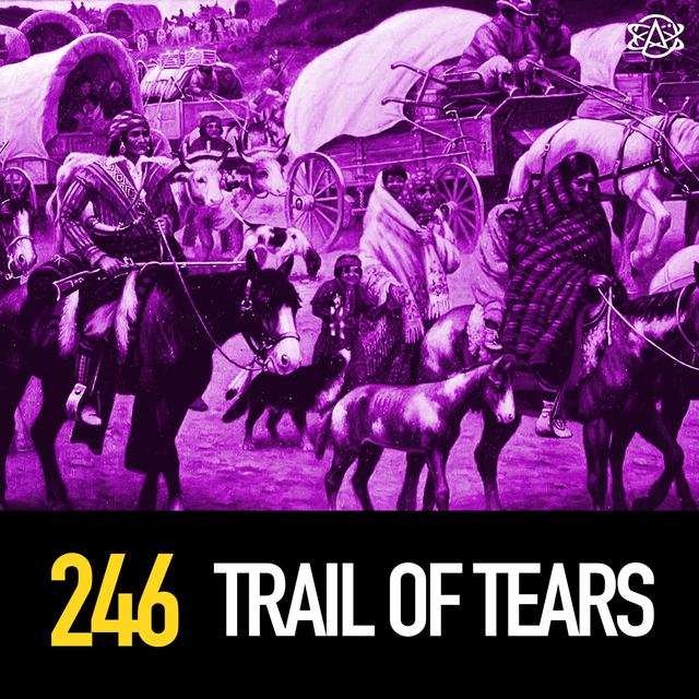 246 - Trail of Tears - podcast episode cover