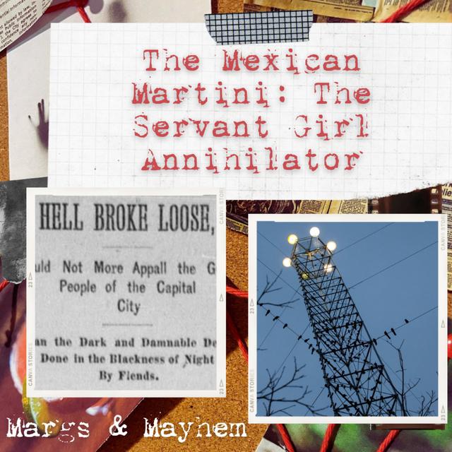 The Mexican Martini: The Servant Girl Annihilator - podcast episode cover