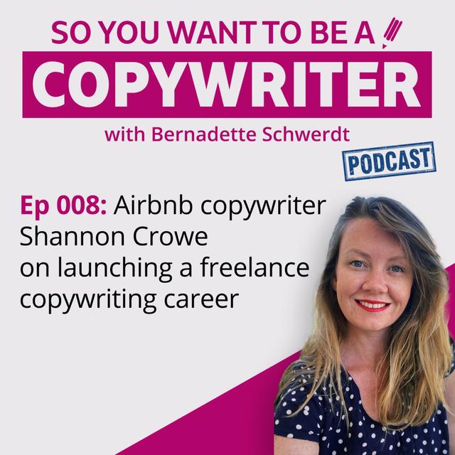 COPYWRITER 008: Airbnb copywriter Shannon Crowe on launching a freelance copywriting career - podcast episode cover