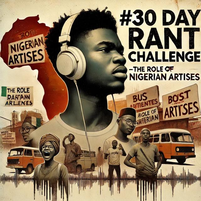The 30-Day Rant: Why Nigerian Artistes Must Reflect the Times - podcast episode cover