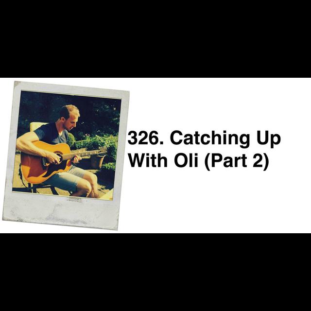 326. Catching up with Oli (Part 2) Future Predictions - podcast episode cover