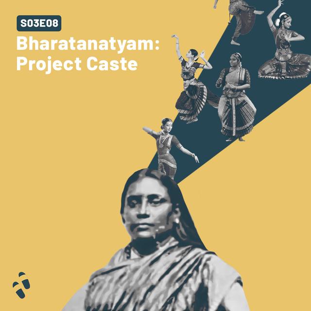 S03E08 - Bharatanatyam: Project Caste - podcast episode cover